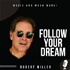 Follow Your Dream - Music And Much More!
