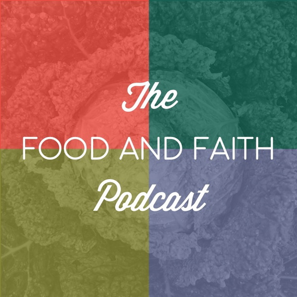 Artwork for Food and Faith Podcast