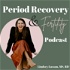 Period Recovery and Fertility Podcast