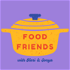 Food Friends Podcast: Home Cooking Made Easy