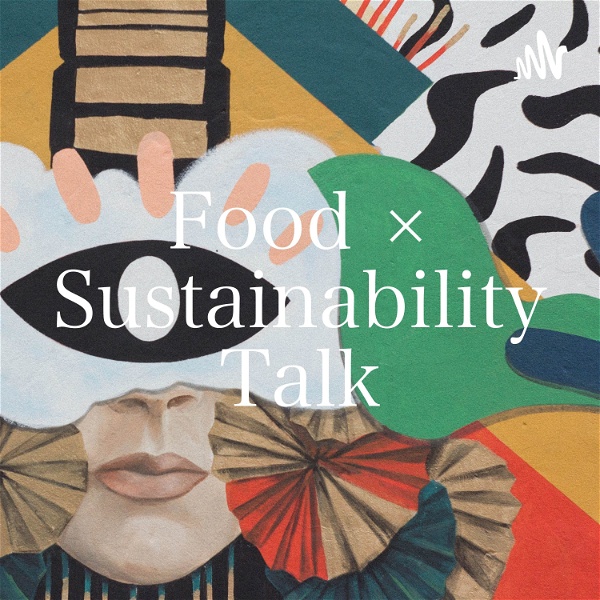 Artwork for Food × Sustainability Talk（フード サステナビリティ トーク）
