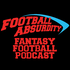Football Absurdity - A Fantasy Football Podcast