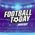 Football Today Podcast