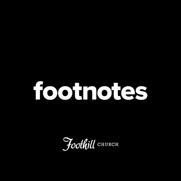 Artwork for Footnotes with Foothill Church