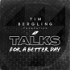 Talks: For A Better Day