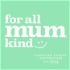 For All Mum Kind