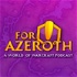 For Azeroth!: A World of Warcraft Podcast