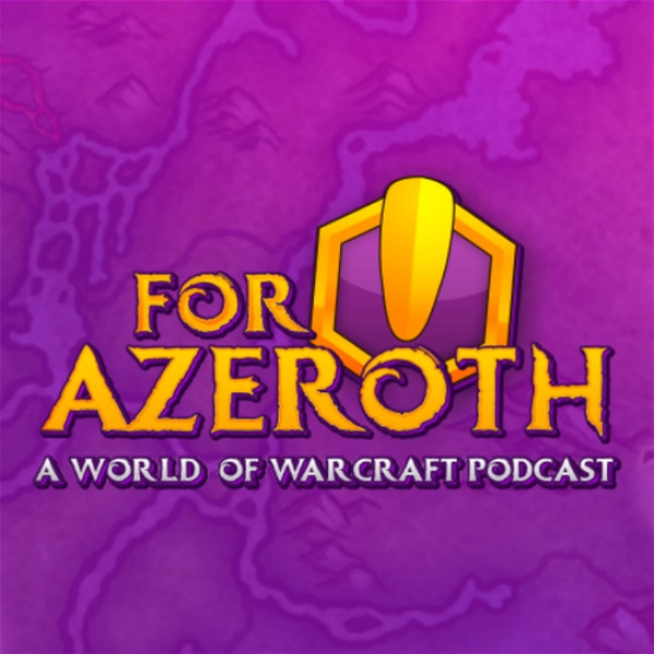 Artwork for For Azeroth!: A World of Warcraft Podcast