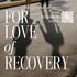 For Love of Recovery