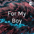 For My Boy