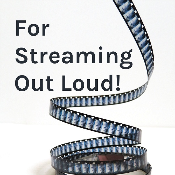 Artwork for For Streaming Out Loud!