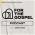 For the Gospel Podcast