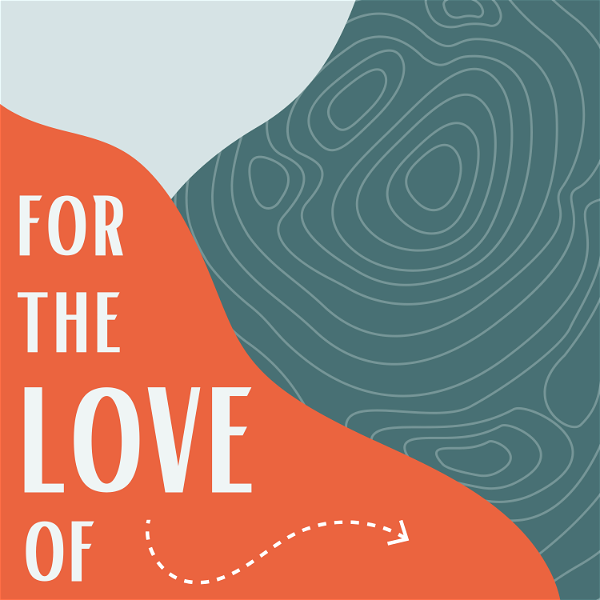 Artwork for For The Love Of: Trade-offs we make in pursuit of our passions