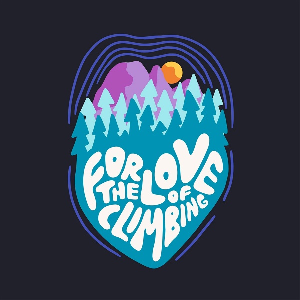 Artwork for For the Love of Climbing