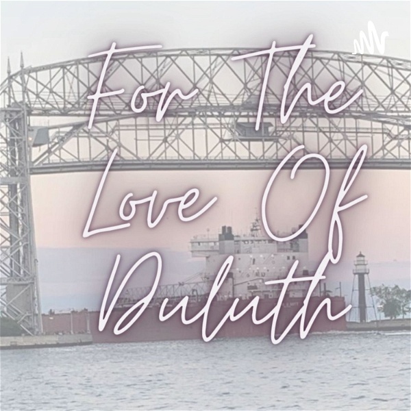 Artwork for For The Love Of Duluth