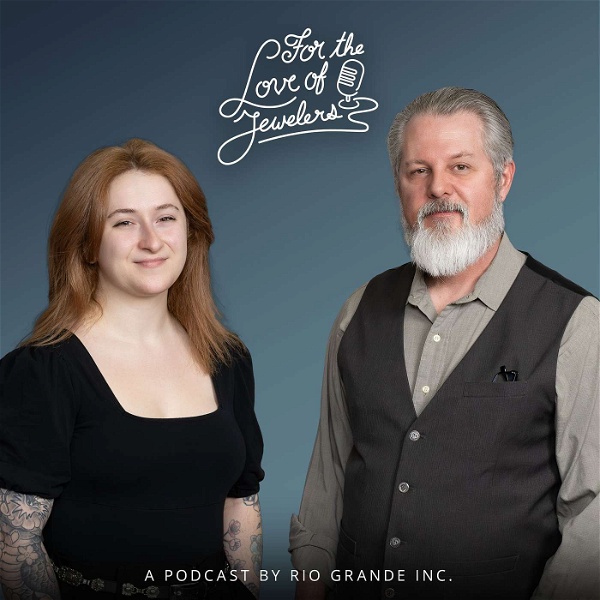 Artwork for For the Love of Jewelers: A Jewelry Journey Podcast Presented by Rio Grande