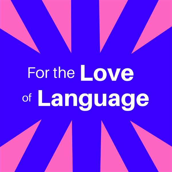 Artwork for For the Love of Language