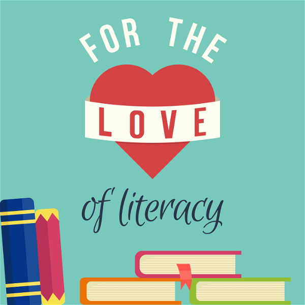 Artwork for For the Love of Literacy