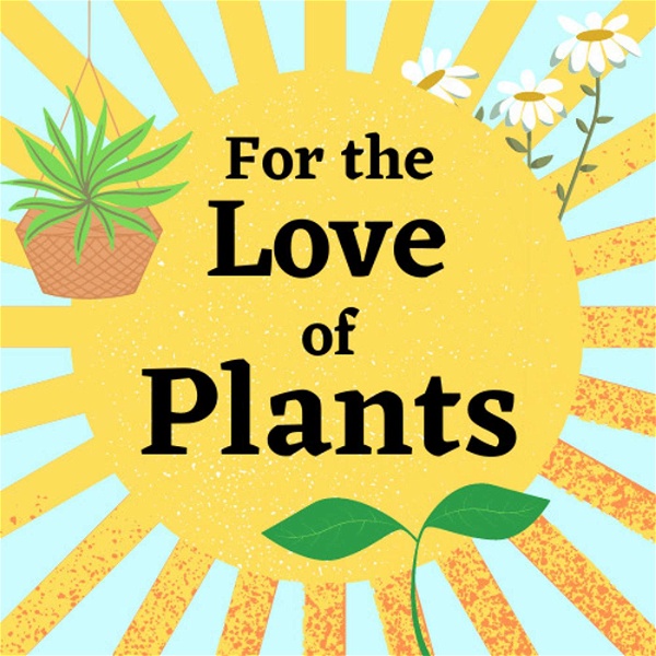 Artwork for For the Love of Plants