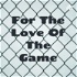 For The Love Of The Game