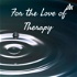 For the Love of Therapy