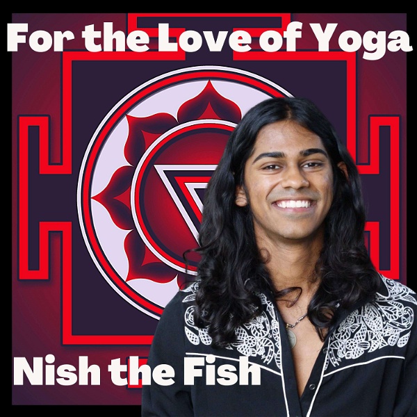 Artwork for For the Love of Yoga with Nish the Fish