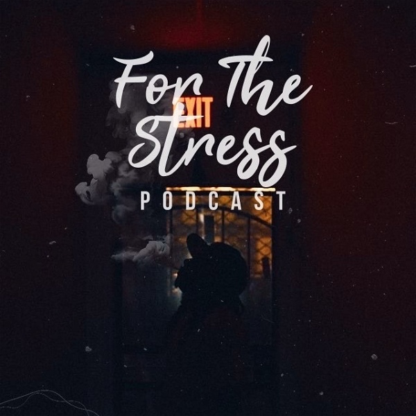 Artwork for For The Stress Podcast