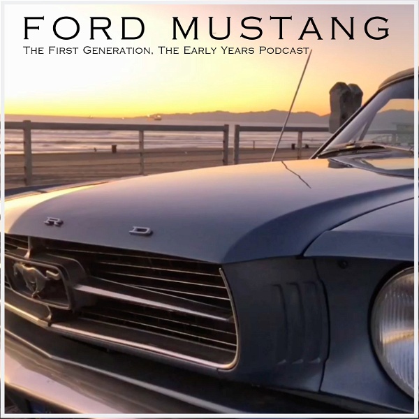 Artwork for Ford Mustang The First Generation, The Early Years Podcast