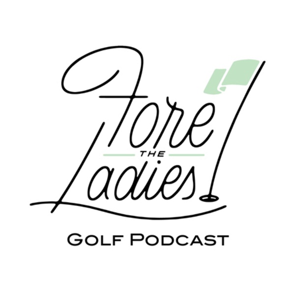 Artwork for Fore the Ladies Golf Podcast