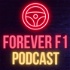 Forever F1 Podcast