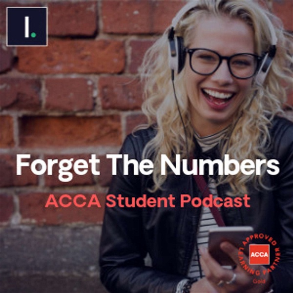 Artwork for Forget The Numbers: ACCA Student Podcast