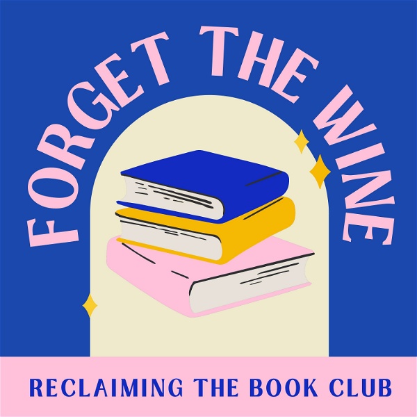 Artwork for Reclaiming the Book Club: Forget The Wine