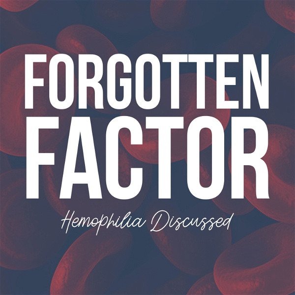Artwork for Forgotten Factor: Hemophilia Discussed