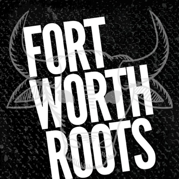 Artwork for Fort Worth Roots Podcast