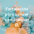 Fortalecido para vencer con Joaquin D.