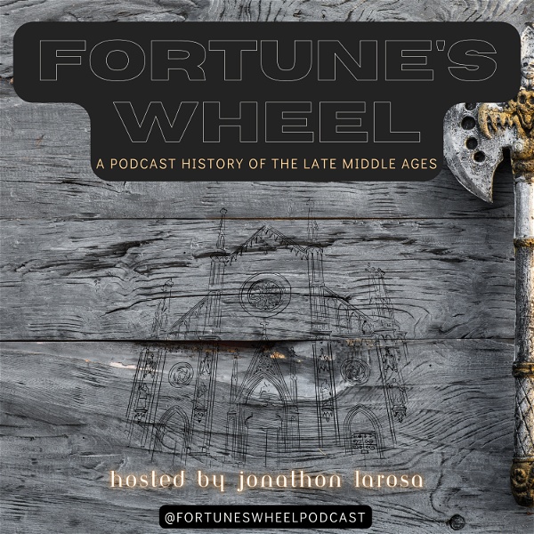 Artwork for Fortune's Wheel: A Podcast History of the Late Middle Ages