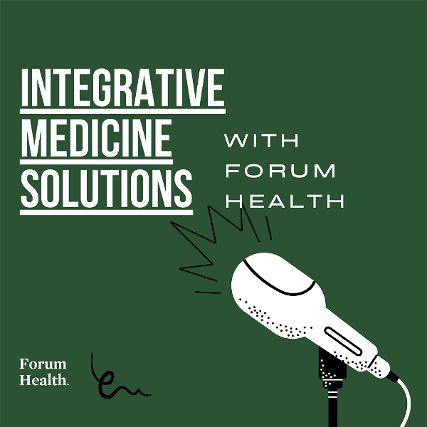 Artwork for Forum Health Integrative Medicine Provider Network Podcast