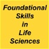 Foundational Skills in Life Sciences