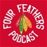 Four Feathers Podcast: A Chicago Blackhawks Podcast