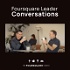 Foursquare Leader Conversations