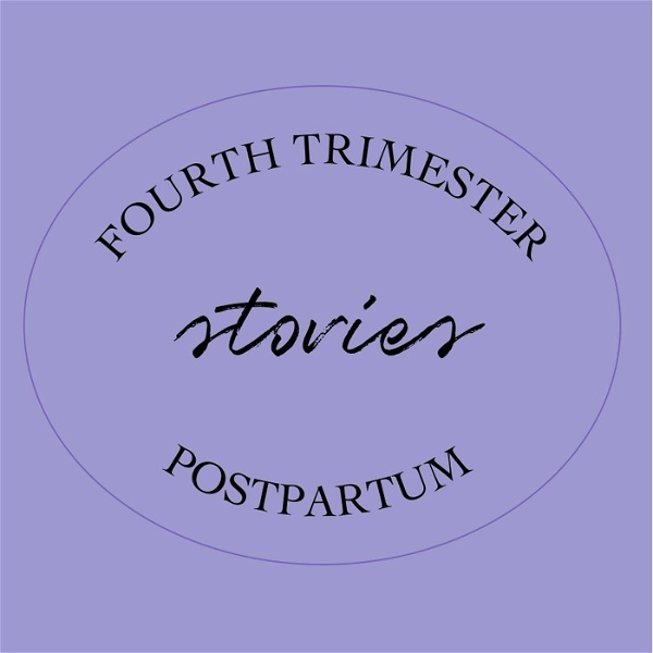 Artwork for Fourth Trimester Postpartum Stories