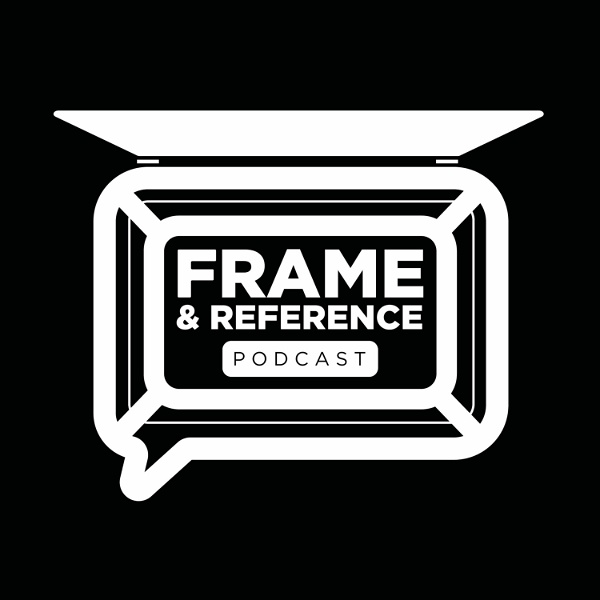 Artwork for Frame & Reference Podcast