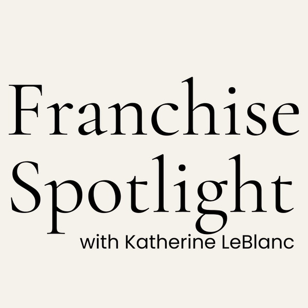 Artwork for Franchise Spotlight with Katherine LeBlanc