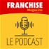 Franchise Magazine - Le Podcast
