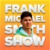 Frank Michael Smith Show