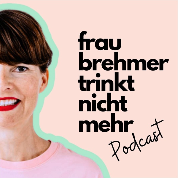 Artwork for Frau Brehmer trinkt nicht mehr Podcast