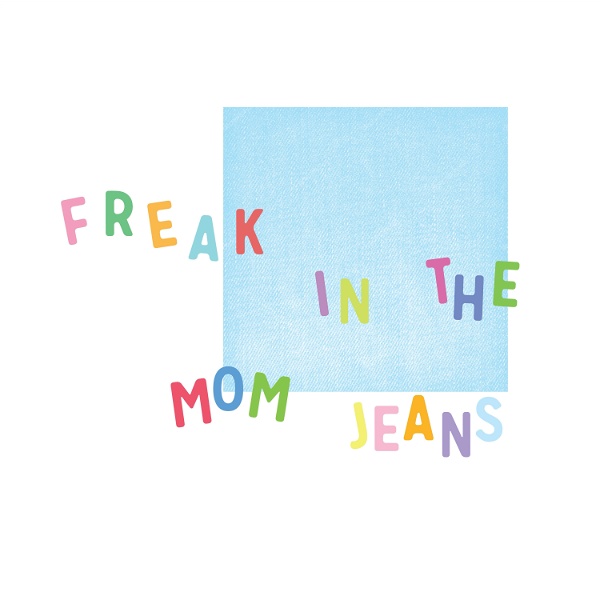 Artwork for Freak in the Mom Jeans