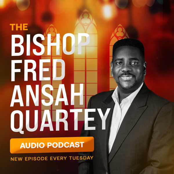 Artwork for Bishop Fred Ansah Quartey Audio Podcast