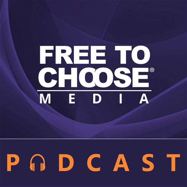Artwork for Free To Choose Media Podcast