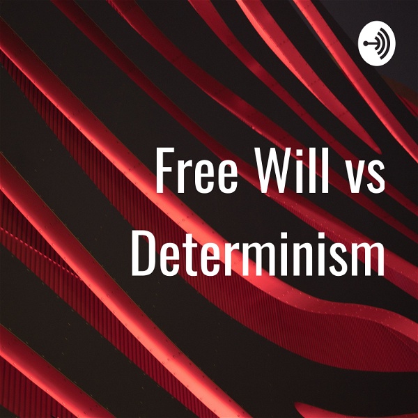 Artwork for Free Will vs Determinism